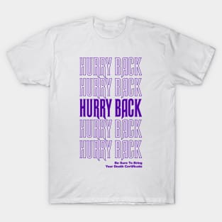 Hurry Back T-Shirt